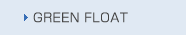GREEN FLOAT